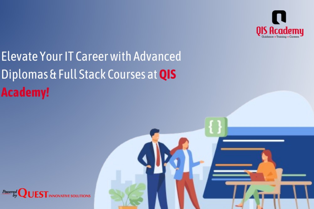 Supercharge Your IT Career with Advanced Diplomas & Full Stack Development courses  at QIS Academy  